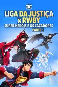 Assistir Liga da Justiça x RWBY: Super-Heróis e Caçadores - Parte 1 online